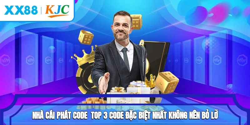 Nhà Cái Phát Code - Top 3 Code Đặc Biệt Nhất Không Nên Bỏ Lỡ