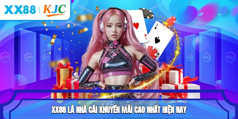 XX88 là nhà cái khuyến mãi cao nhất hiện nay